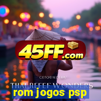 rom jogos psp